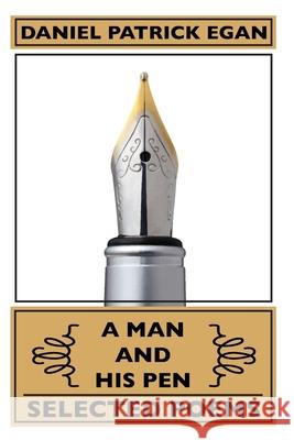 A Man and His Pen: Selected Poems Daniel Patrick Egan 9781797691756