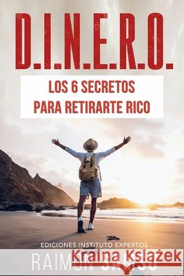 D.I.N.E.R.O.: Los 6 secretos para retirarte rico Raimon Samsó 9781797695969 Independently Published