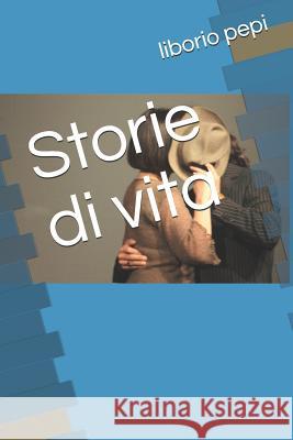 Storie Di Vita Liborio Pepi 9781797703107 Independently Published