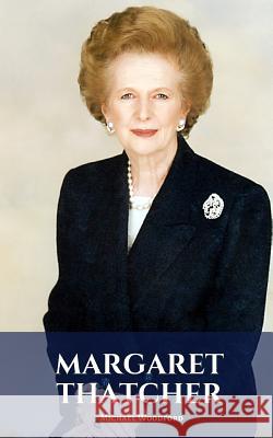 Margaret Thatcher: A Margaret Thatcher Biography Michael Woodford 9781797715100
