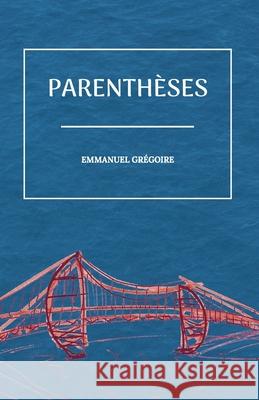 Parentheses Emmanuel Gregoire 9781797718200 Independently Published