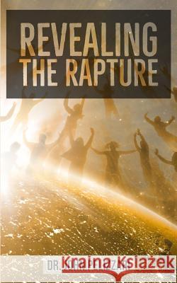 Revealing The Rapture Pelizzari, John 9781797718231 Independently Published