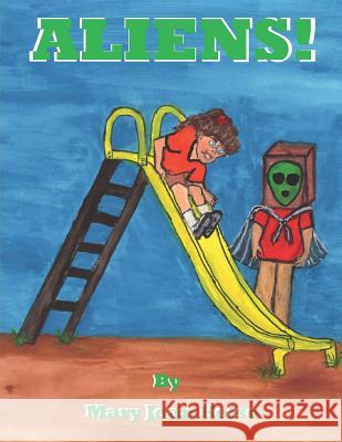 Aliens! Mary Jean Kelso 9781797719207 Independently Published