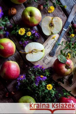 Apples: A Pomaceous Edible Fruit of a Temperate-Zone Deciduous Tree. Planners And Journals 9781797722627 Independently Published