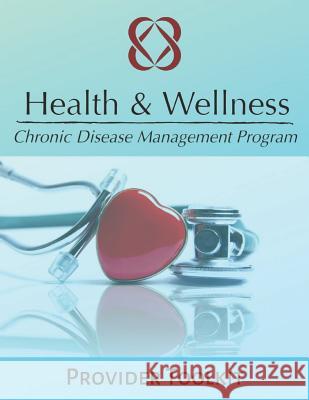 Health & Wellness Provider Toolkit: Chronic Disease Management Program Phoebe Ch 9781797725376 Independently Published