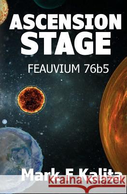 Ascension Stage: Feauvium 76b5 Mark F. Kalita 9781797727417 Independently Published