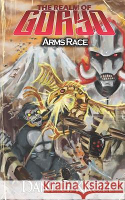 Realm of Goryo: Arms Race Michelangelo Rocha Dane G. Kroll 9781797728896 Independently Published