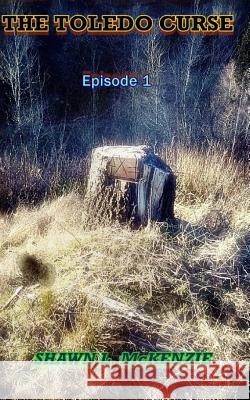 The Toledo Curse Shawn L. McKenzie 9781797735894 Independently Published