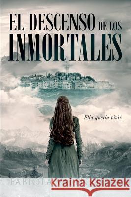 El Descenso de los Inmortales Valenzuela, Fabiola 9781797737553 Independently Published