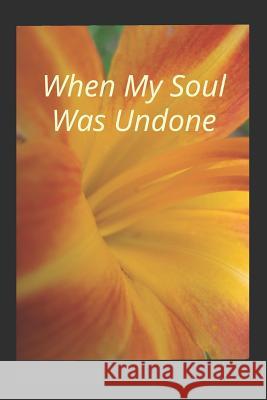 When My Soul Was Undone Marla Mason 9781797739595 Independently Published