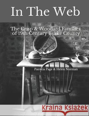 In The Web: The Crisp & Woodard Families of 19th Century Burke County Norman, Helen 9781797740331 Independently Published