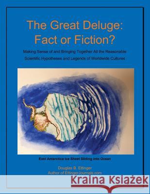 The Great Deluge: Fact or Fiction? Douglas Ettinger 9781797740690 Independently Published