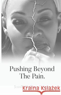 Pushing Beyond the Pain Jennifer Coleman Lawyer 9781797747590