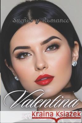 Valentina (Sue?os y Romance): Wo ai ni Artemisa Pacheco Blanca Shiroi Kankis Lefky 9781797755748