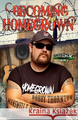 Becoming Homegrown Bobby Thornton Manswell T. Peterson 9781797758305 Independently Published
