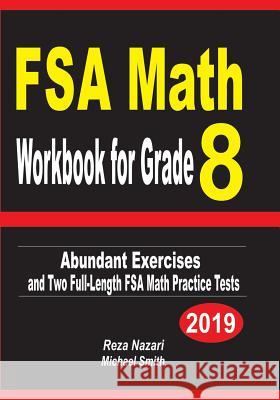 FSA Math Workbook for Grade 8: Abundant Exercises and Two Full-Length FSA Math Practice Tests Reza Nazari Michael Smith 9781797760278 Independently Published