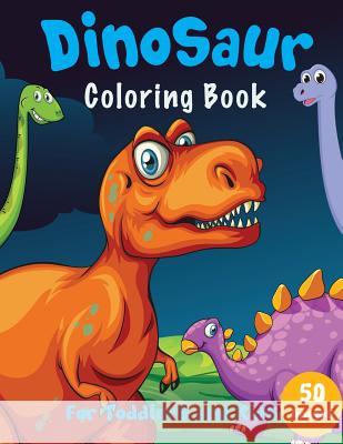 Dinosaur Coloring Book: For Toddlers and Kids Happy Kid Press 9781797766706 Independently Published
