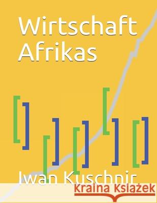 Wirtschaft Afrikas Iwan Kuschnir 9781797766720 Independently Published