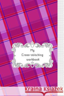 My Cross-Stitching Workbook Beryga 9781797767307 
