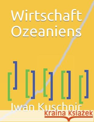 Wirtschaft Ozeaniens Iwan Kuschnir 9781797769127 Independently Published