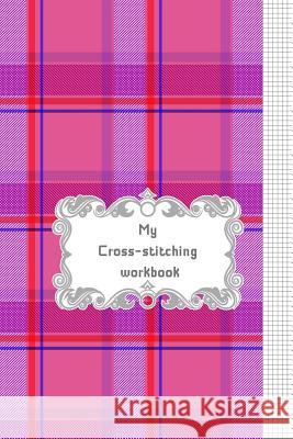 My Cross-stitching workbook Beryga 9781797769318 Independently Published