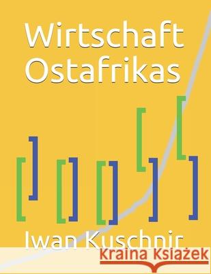 Wirtschaft Ostafrikas Iwan Kuschnir 9781797770024