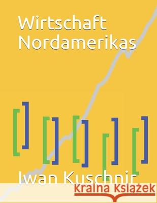 Wirtschaft Nordamerikas Iwan Kuschnir 9781797770161 Independently Published