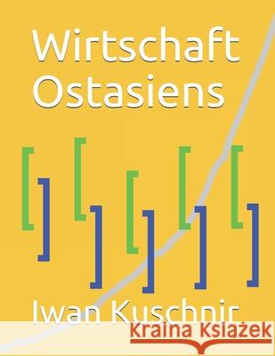 Wirtschaft Ostasiens Iwan Kuschnir 9781797770215
