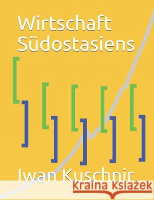 Wirtschaft Südostasiens Kuschnir, Iwan 9781797770253 Independently Published