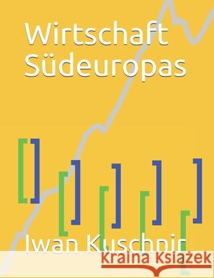 Wirtschaft Südeuropas Kuschnir, Iwan 9781797770307 Independently Published