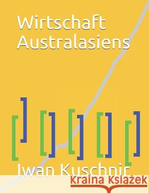 Wirtschaft Australasiens Iwan Kuschnir 9781797770352
