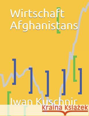 Wirtschaft Afghanistans Iwan Kuschnir 9781797770574 Independently Published