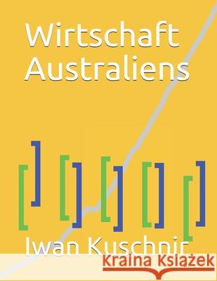 Wirtschaft Australiens Iwan Kuschnir 9781797770772 Independently Published