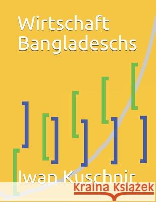 Wirtschaft Bangladeschs Iwan Kuschnir 9781797770888