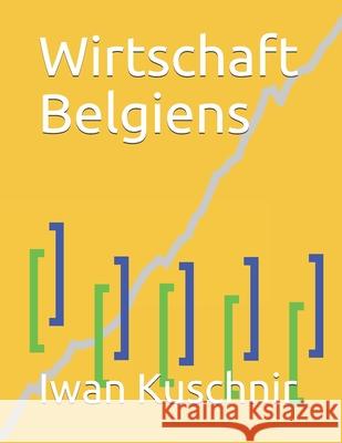 Wirtschaft Belgiens Iwan Kuschnir 9781797770901 Independently Published