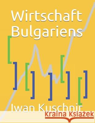 Wirtschaft Bulgariens Iwan Kuschnir 9781797770987 Independently Published