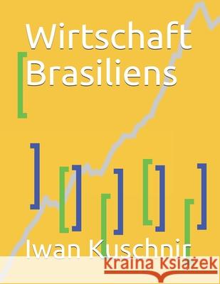 Wirtschaft Brasiliens Iwan Kuschnir 9781797771403 Independently Published