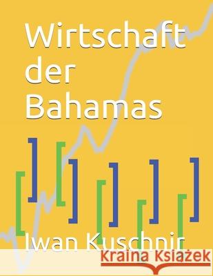 Wirtschaft der Bahamas Kuschnir, Iwan 9781797771410