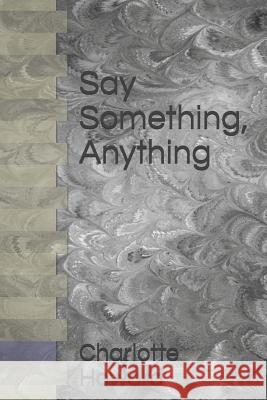 Say Something, Anything Charlotte Howard 9781797772899