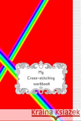 My Cross-Stitching Workbook Beryga 9781797772912 Independently Published