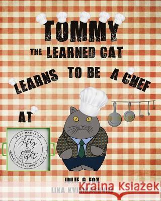 Tommy the Learned Cat Learns to be a Chef Kvirikashvili, Lika 9781797776811 Independently Published