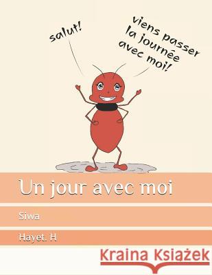 Un Jour Avec Moi: Siwa Hayet H Hayet H 9781797784519 Independently Published