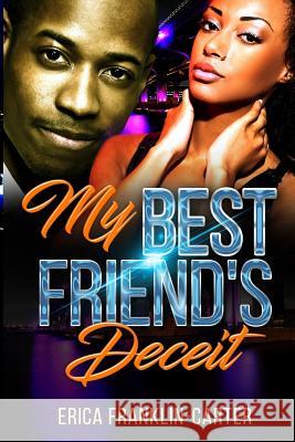 My Best Friend's Deceit Erica Franklin-Carter 9781797787527