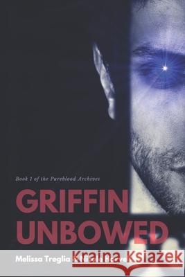 Griffin Unbowed Nicole Harvelle Melissa Treglia 9781797793177 Independently Published