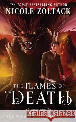 The Flames of Death Nicole Zoltack 9781797796451 Independently Published