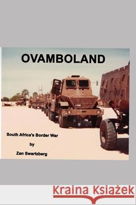 Ovamboland Border War: An exercise in Futility Lorraine B. Houston Zan Swartzberg 9781797798882