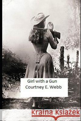 Girl with a Gun Courtney E. Webb 9781797803272