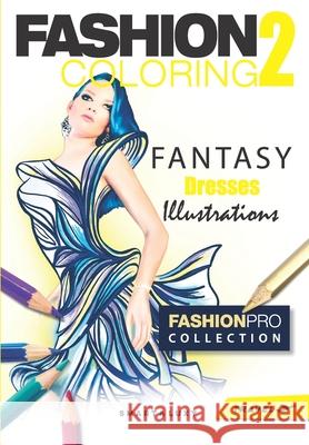 Fashion Coloring 2: Fantasy Dresses - Travel size Strasikova, Zu 9781797808635 Independently Published