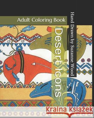 Desert Icons: Adult Coloring Book Suzanne Wood 9781797818931
