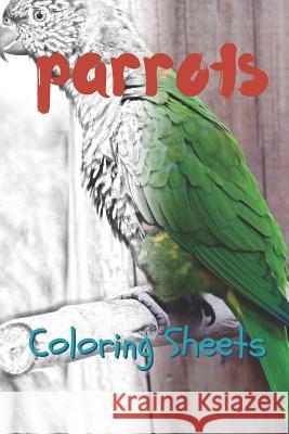 Parrot Coloring Sheets: 30 Parrot Drawings, Coloring Sheets Adults Relaxation, Coloring Book for Kids, for Girls, Volume 10 Julian Smith 9781797819297 Independently Published
